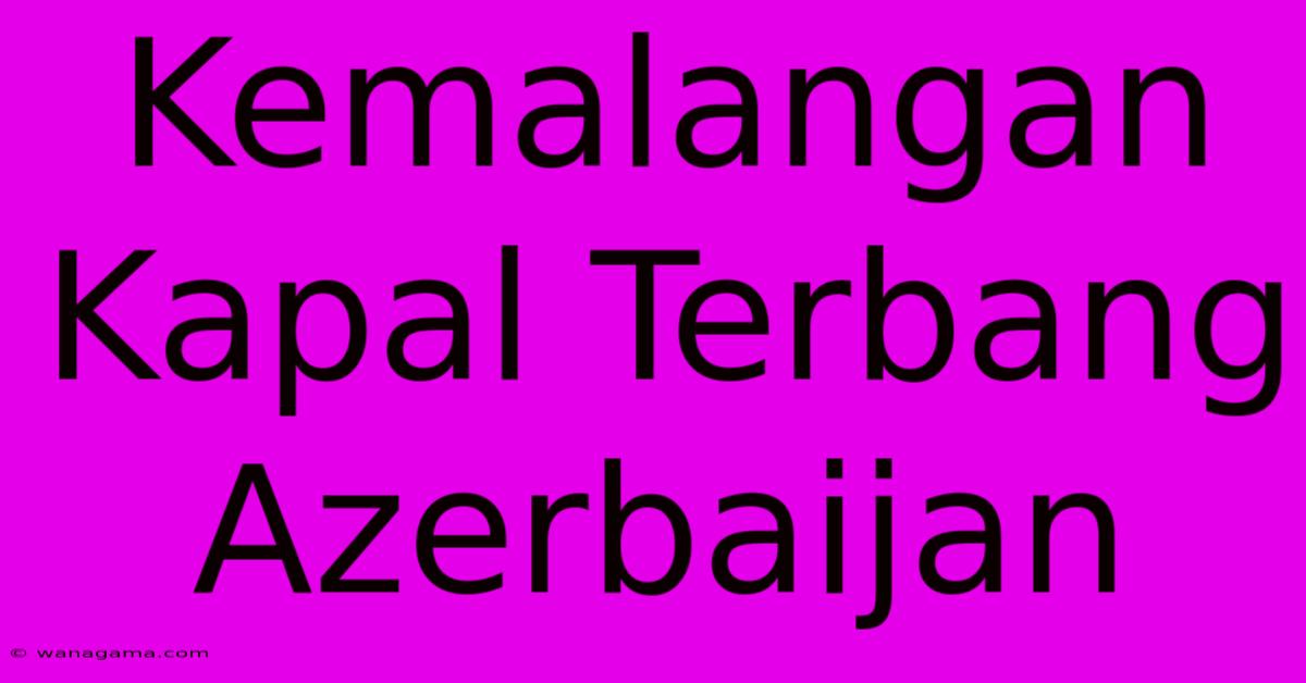 Kemalangan Kapal Terbang Azerbaijan