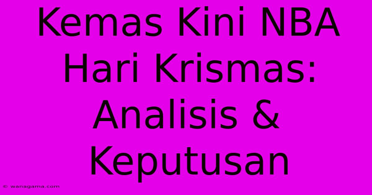 Kemas Kini NBA Hari Krismas: Analisis & Keputusan