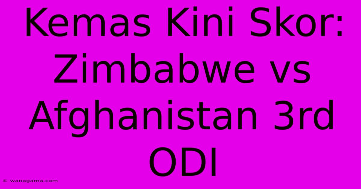Kemas Kini Skor: Zimbabwe Vs Afghanistan 3rd ODI Kemas Kini Skor: Zimbabwe Vs Afghanistan 3rd ODI
