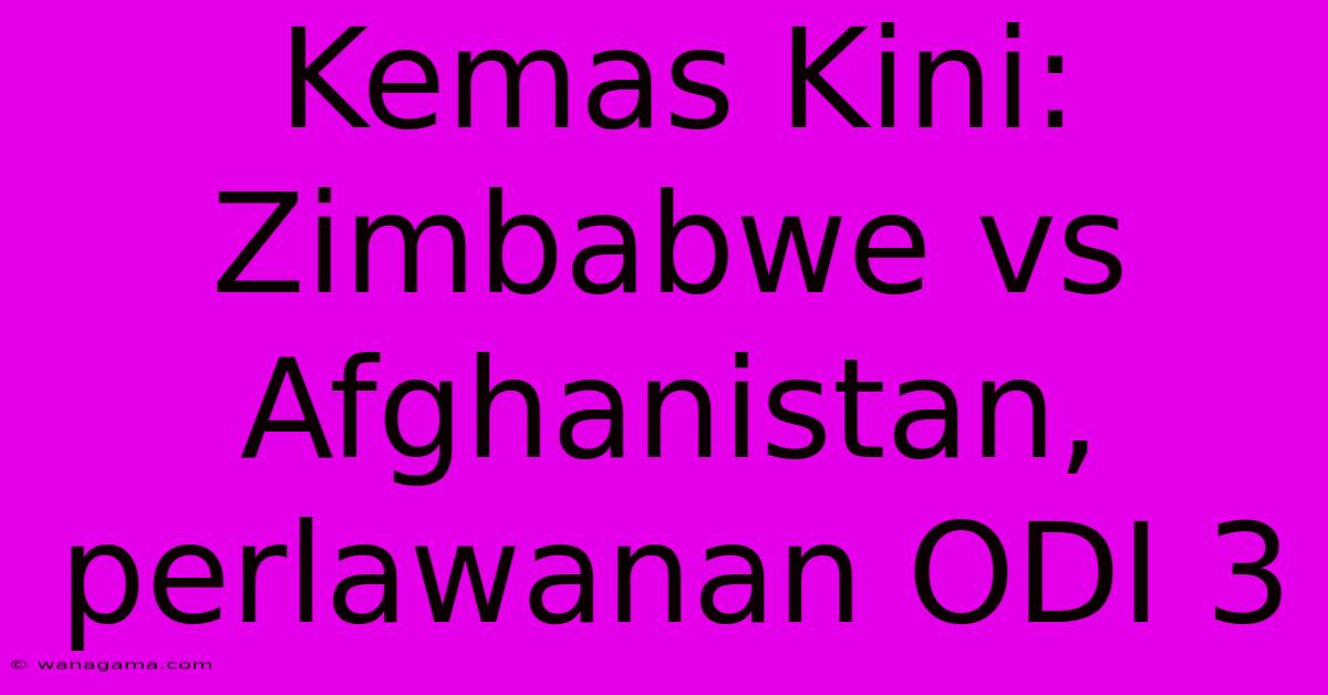 Kemas Kini: Zimbabwe Vs Afghanistan, Perlawanan ODI 3 Kemas Kini: Zimbabwe Vs Afghanistan, Perlawanan ODI 3