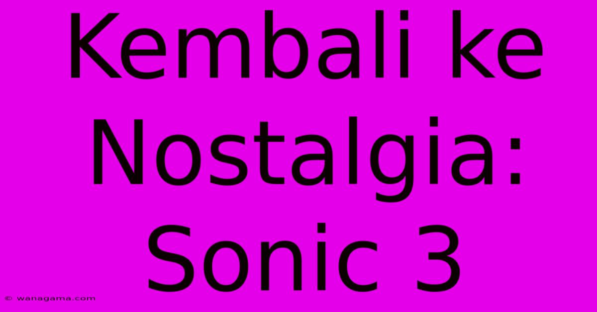 Kembali Ke Nostalgia: Sonic 3