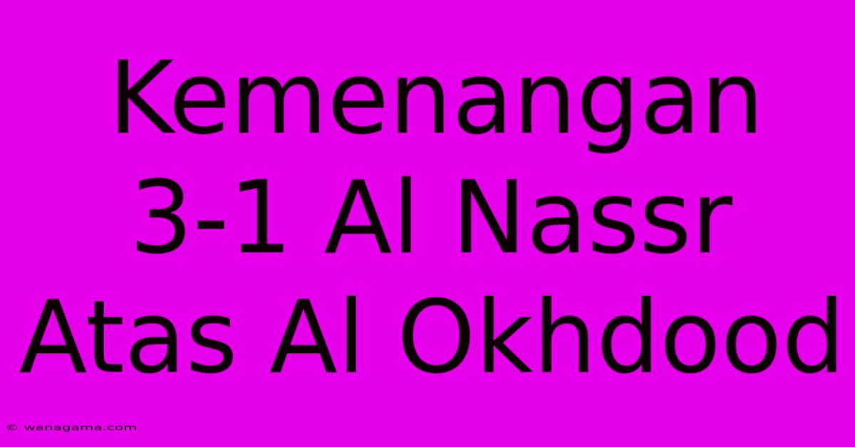 Kemenangan 3-1 Al Nassr Atas Al Okhdood