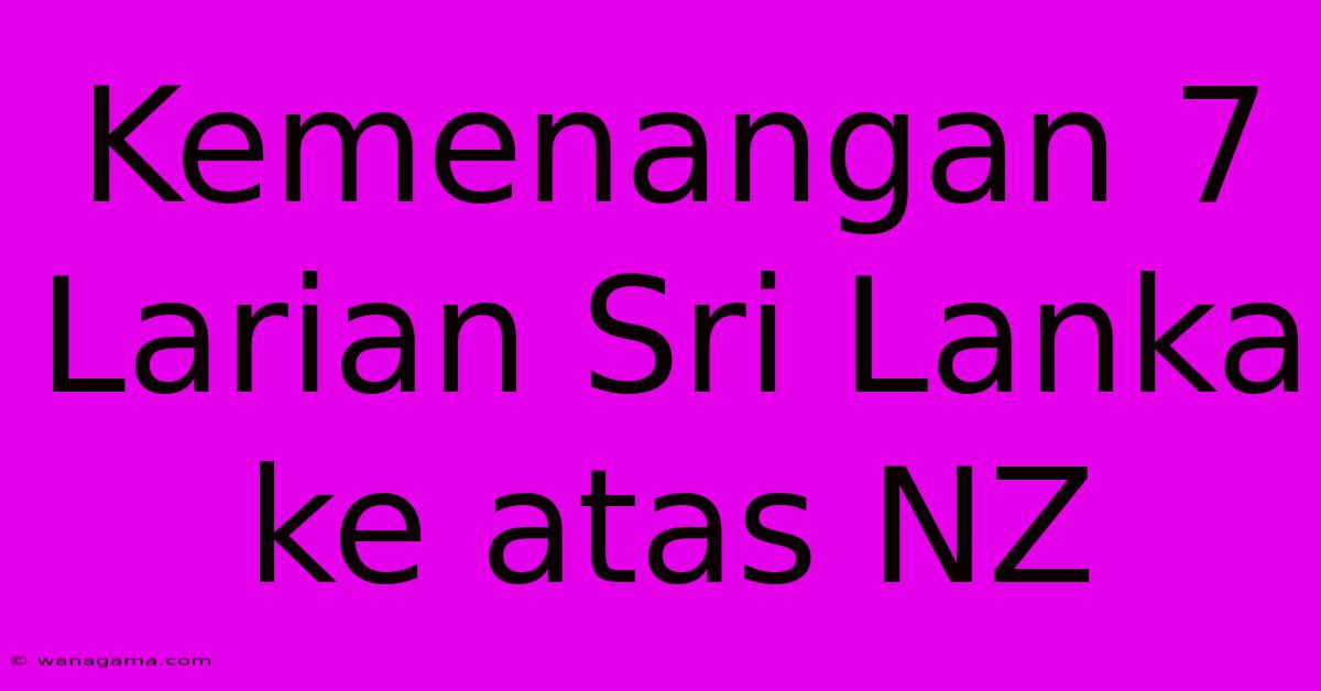 Kemenangan 7 Larian Sri Lanka Ke Atas NZ