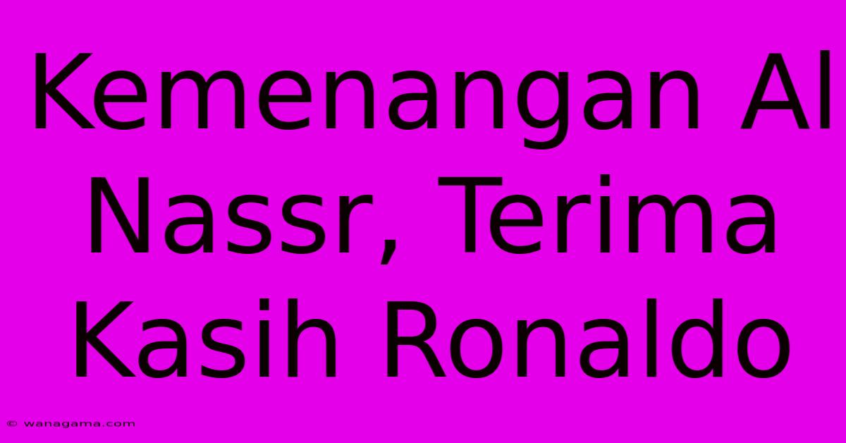 Kemenangan Al Nassr, Terima Kasih Ronaldo