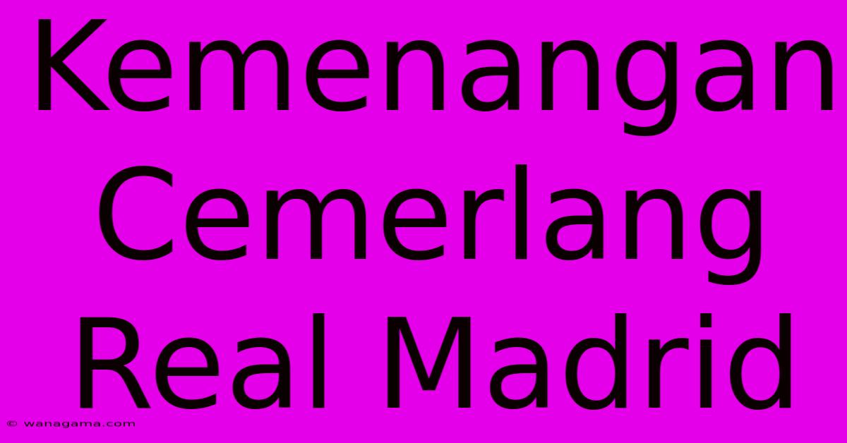 Kemenangan Cemerlang Real Madrid