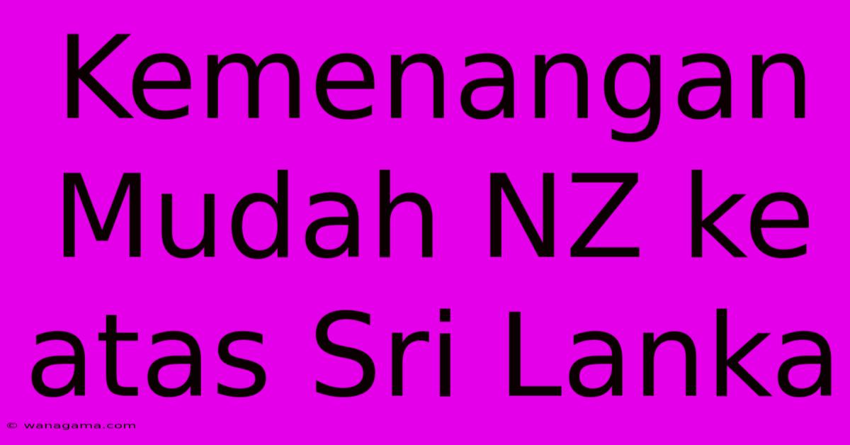 Kemenangan Mudah NZ Ke Atas Sri Lanka