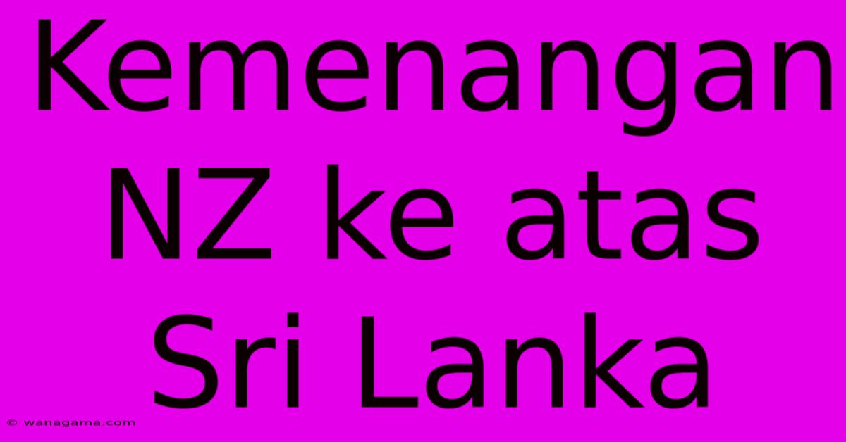 Kemenangan NZ Ke Atas Sri Lanka