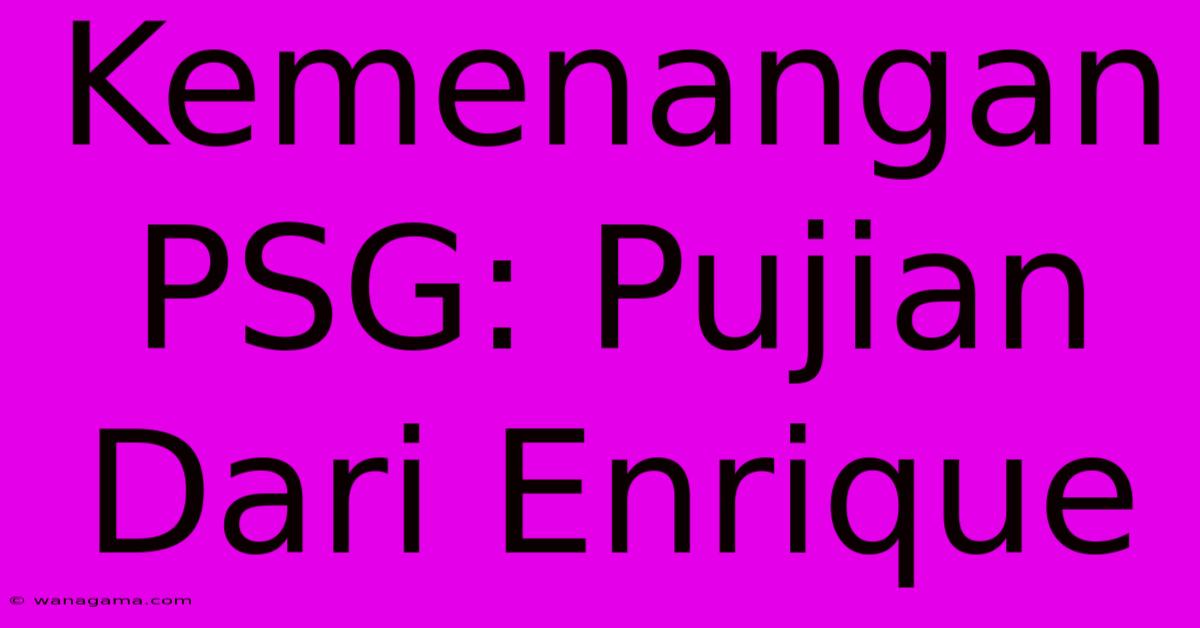 Kemenangan PSG: Pujian Dari Enrique