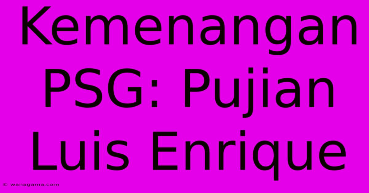 Kemenangan PSG: Pujian Luis Enrique