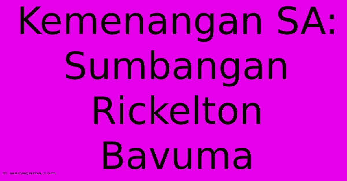 Kemenangan SA: Sumbangan Rickelton Bavuma