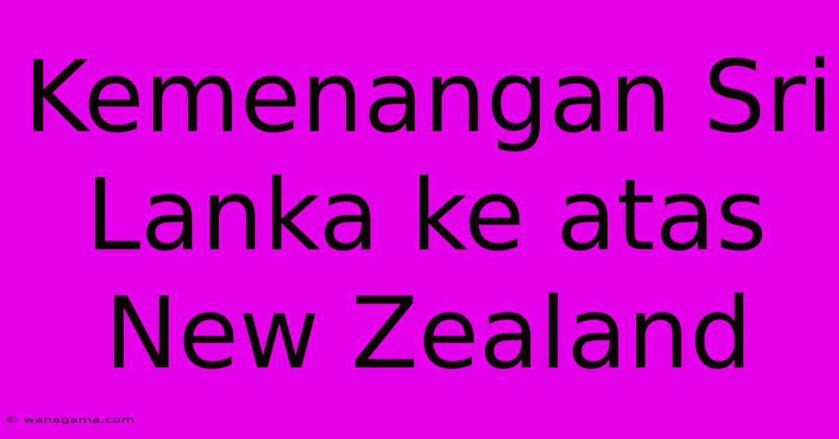 Kemenangan Sri Lanka Ke Atas New Zealand