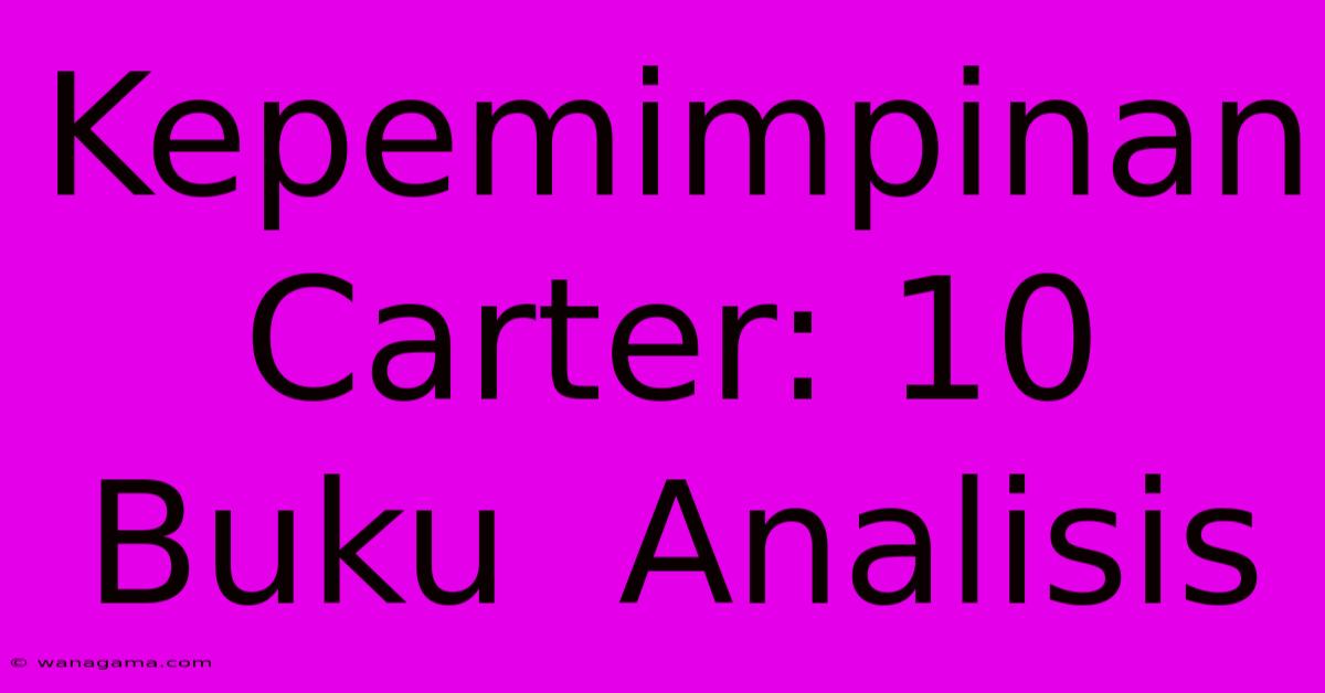 Kepemimpinan Carter: 10 Buku  Analisis