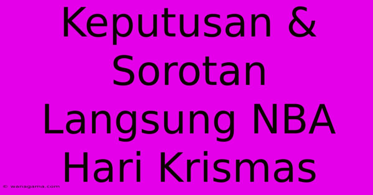 Keputusan & Sorotan Langsung NBA Hari Krismas