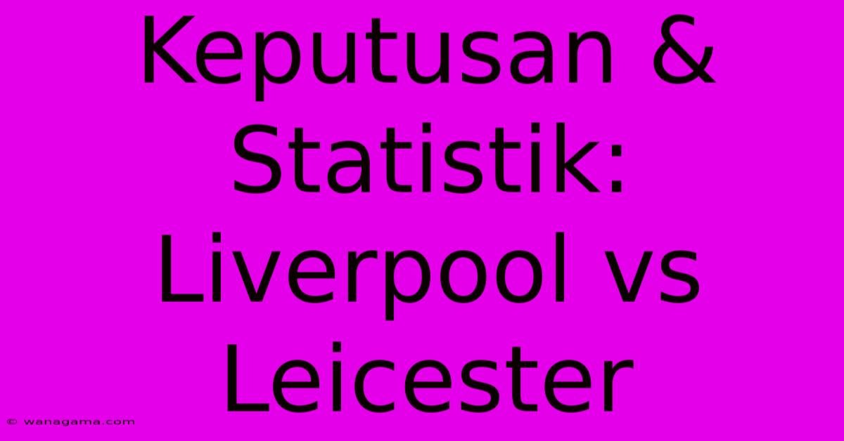 Keputusan & Statistik: Liverpool Vs Leicester