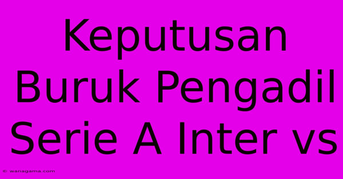 Keputusan Buruk Pengadil Serie A Inter Vs