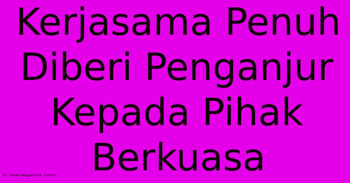 Kerjasama Penuh Diberi Penganjur Kepada Pihak Berkuasa