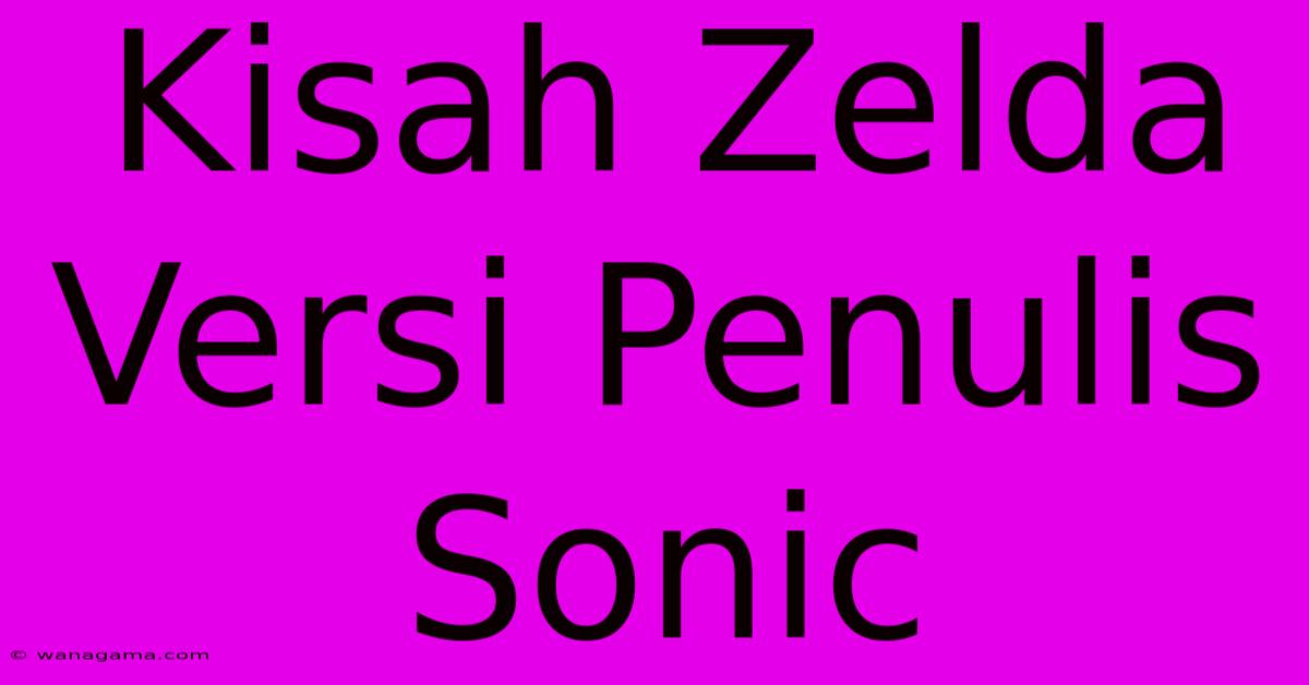 Kisah Zelda Versi Penulis Sonic