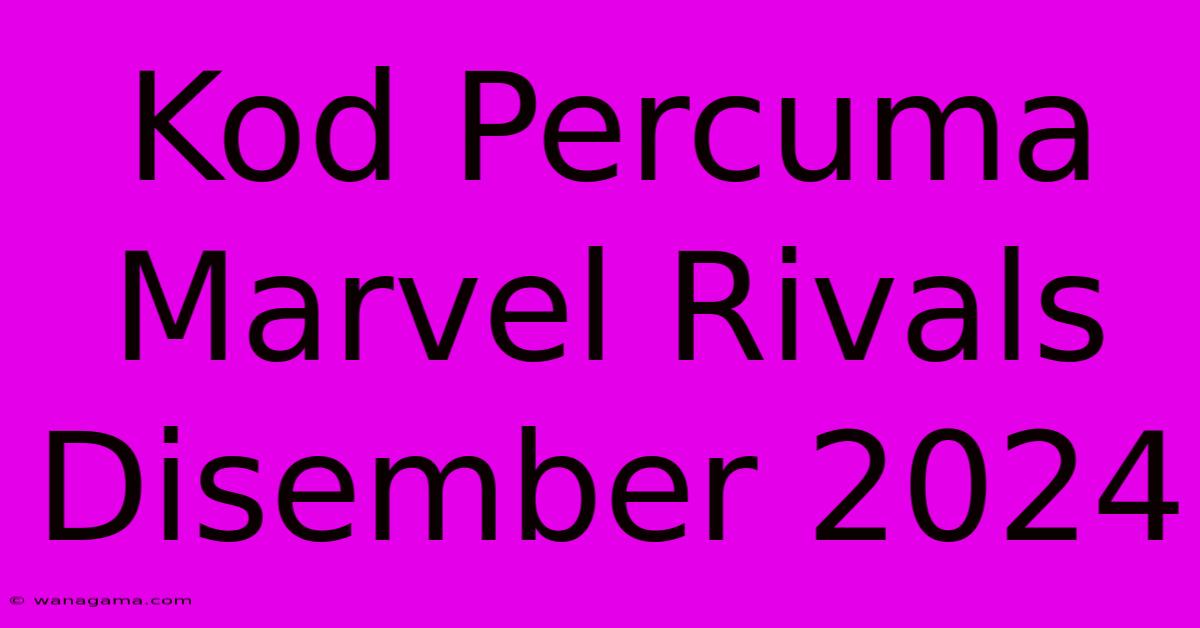 Kod Percuma Marvel Rivals Disember 2024 Kod Percuma Marvel Rivals Disember 2024
