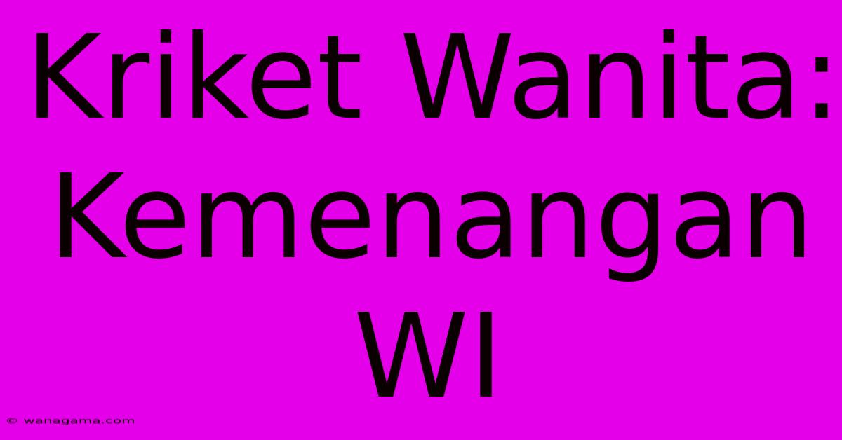 Kriket Wanita: Kemenangan WI Kriket Wanita: Kemenangan WI