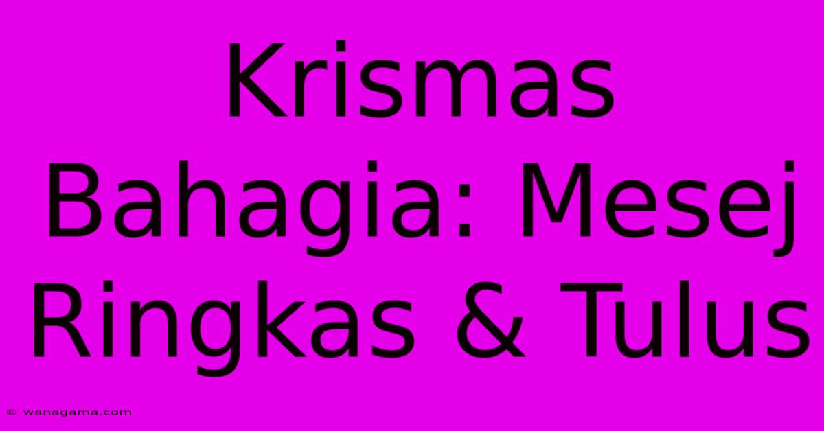 Krismas Bahagia: Mesej Ringkas & Tulus