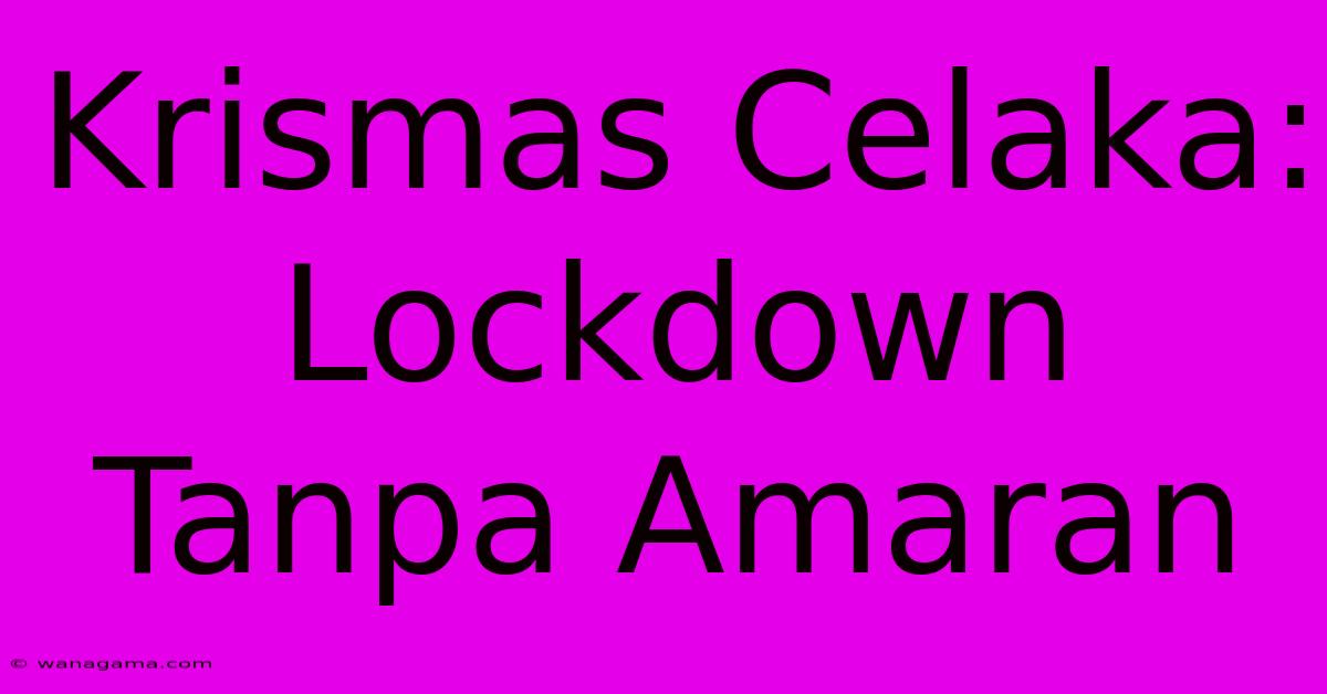 Krismas Celaka: Lockdown Tanpa Amaran