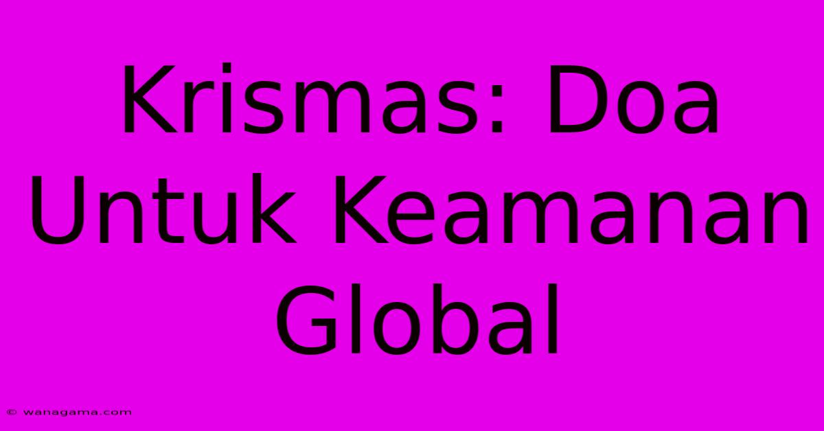 Krismas: Doa Untuk Keamanan Global