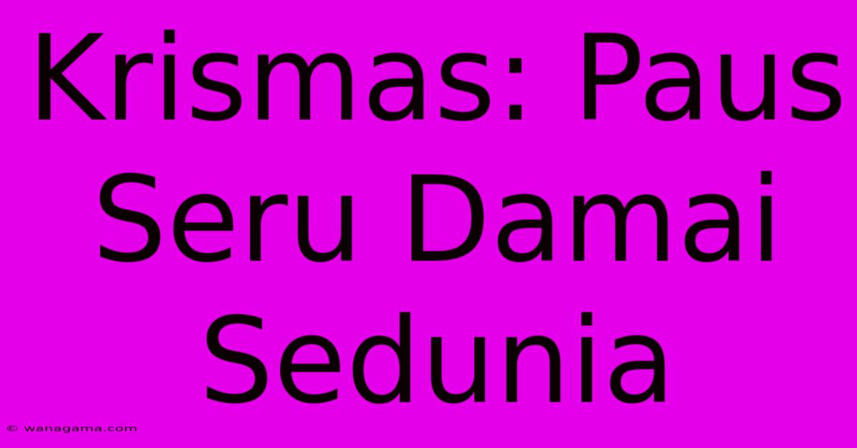 Krismas: Paus Seru Damai Sedunia