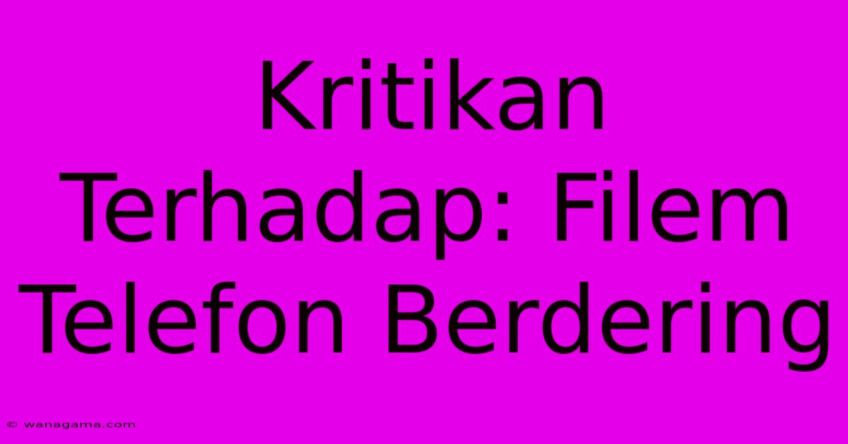 Kritikan Terhadap: Filem Telefon Berdering