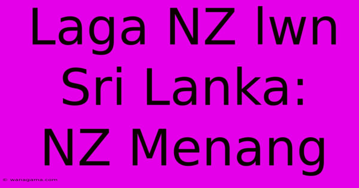 Laga NZ Lwn Sri Lanka:  NZ Menang