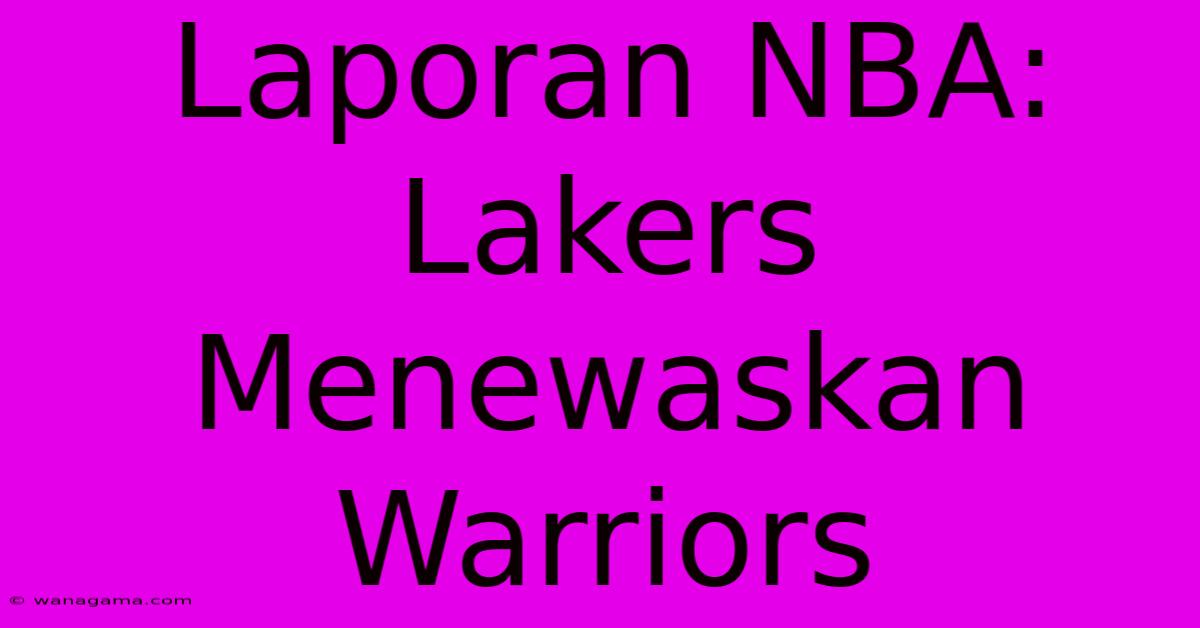 Laporan NBA: Lakers Menewaskan Warriors