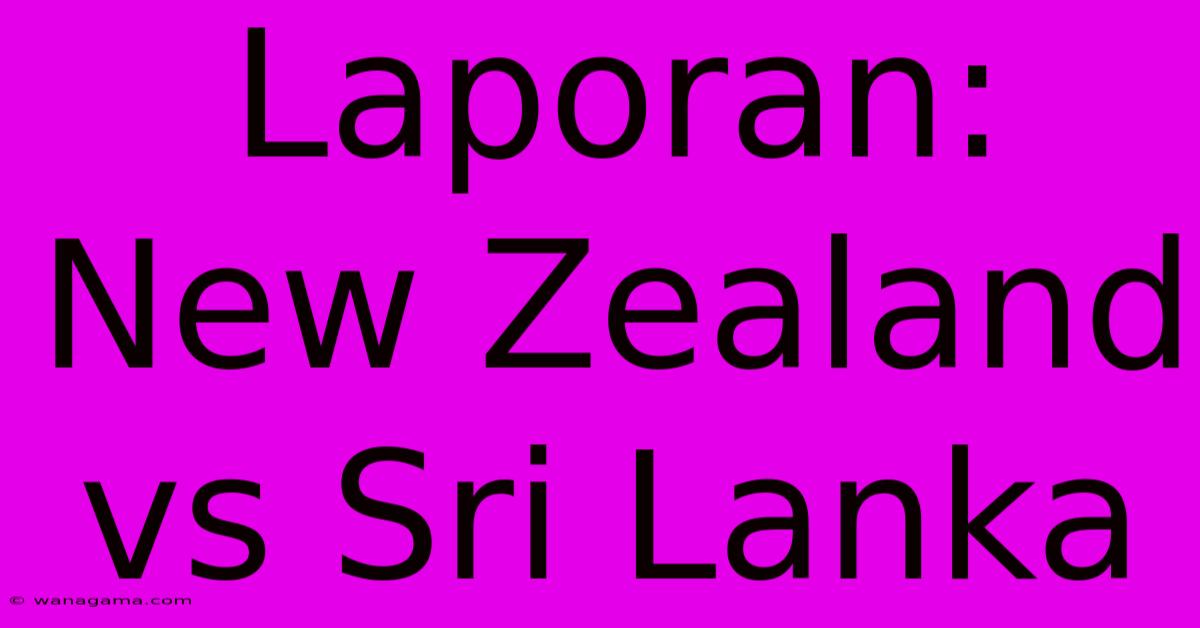 Laporan: New Zealand Vs Sri Lanka