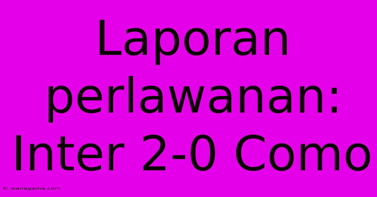 Laporan Perlawanan: Inter 2-0 Como