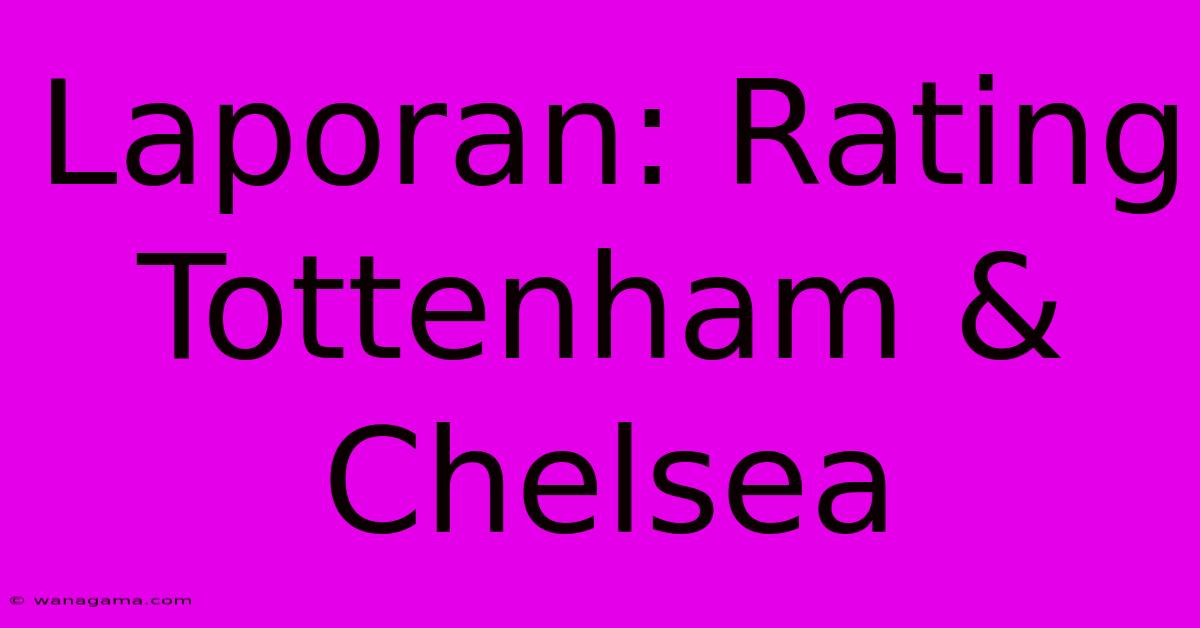 Laporan: Rating Tottenham & Chelsea Laporan: Rating Tottenham & Chelsea