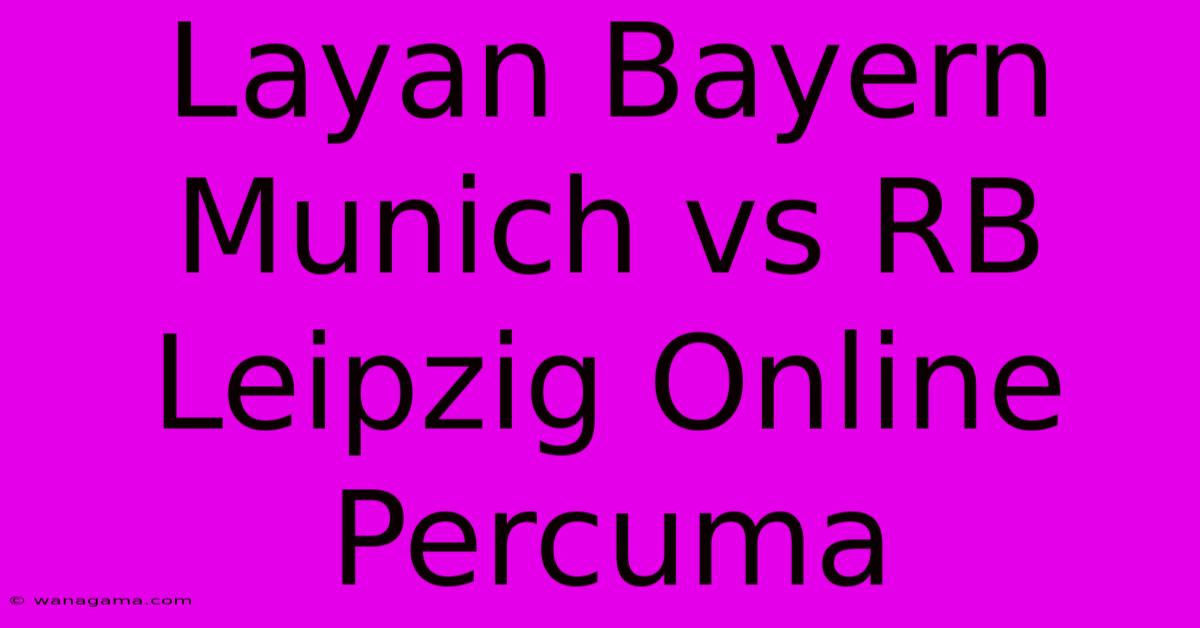 Layan Bayern Munich Vs RB Leipzig Online Percuma Layan Bayern Munich Vs RB Leipzig Online Percuma
