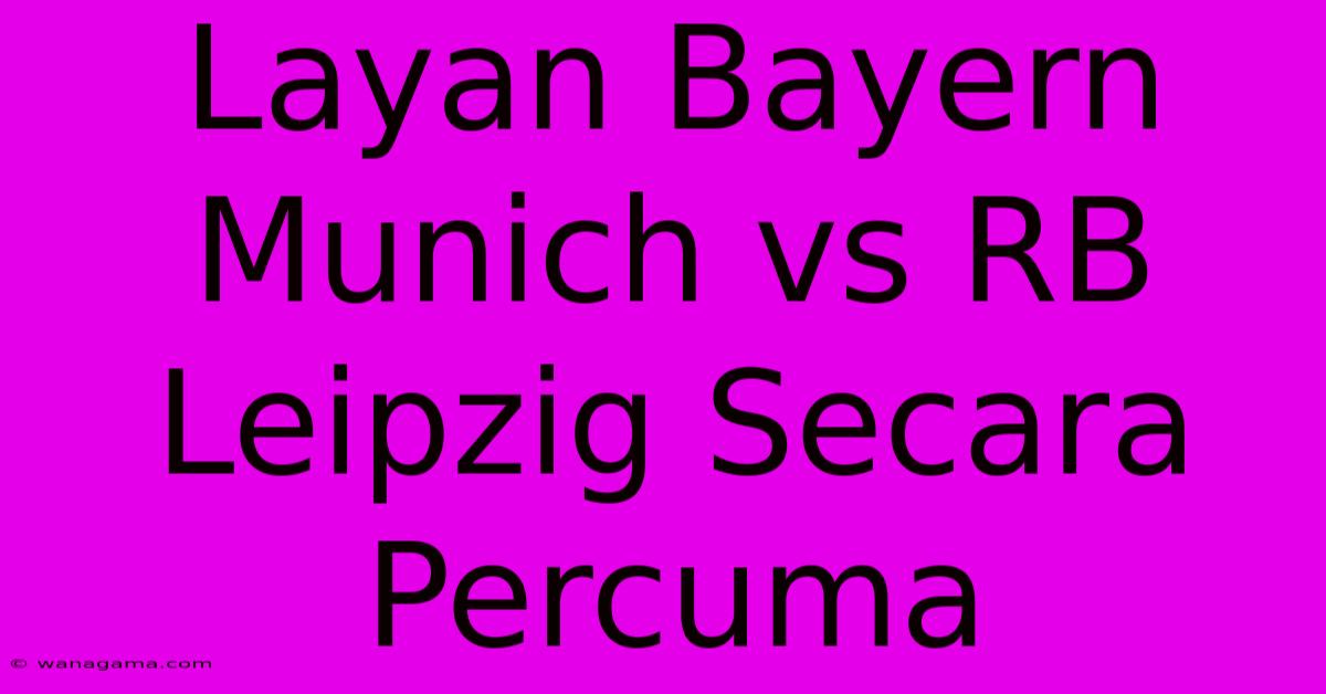 Layan Bayern Munich Vs RB Leipzig Secara Percuma Layan Bayern Munich Vs RB Leipzig Secara Percuma