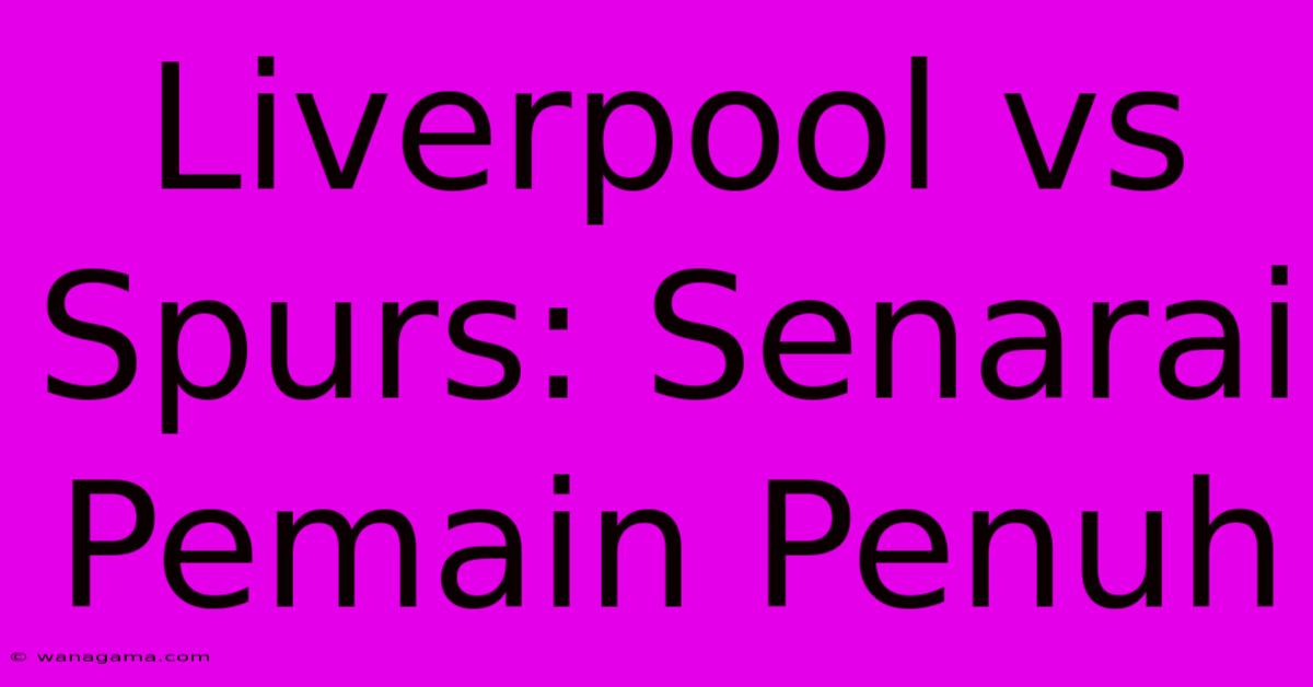 Liverpool Vs Spurs: Senarai Pemain Penuh