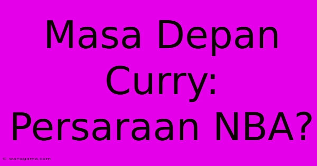 Masa Depan Curry: Persaraan NBA?