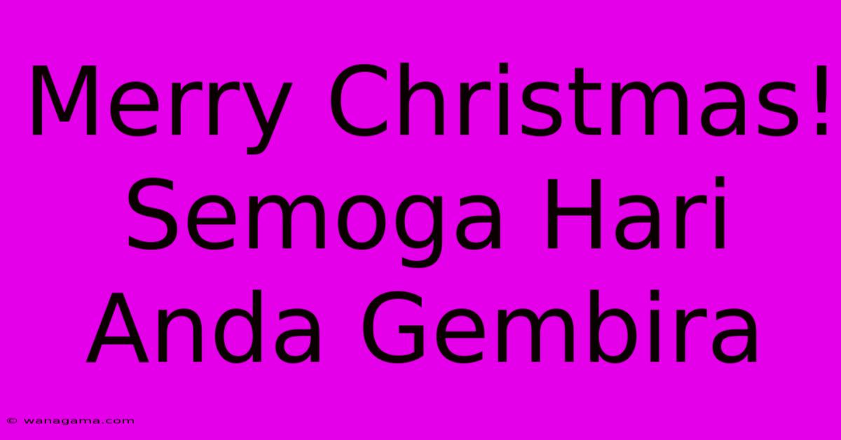 Merry Christmas!  Semoga Hari Anda Gembira