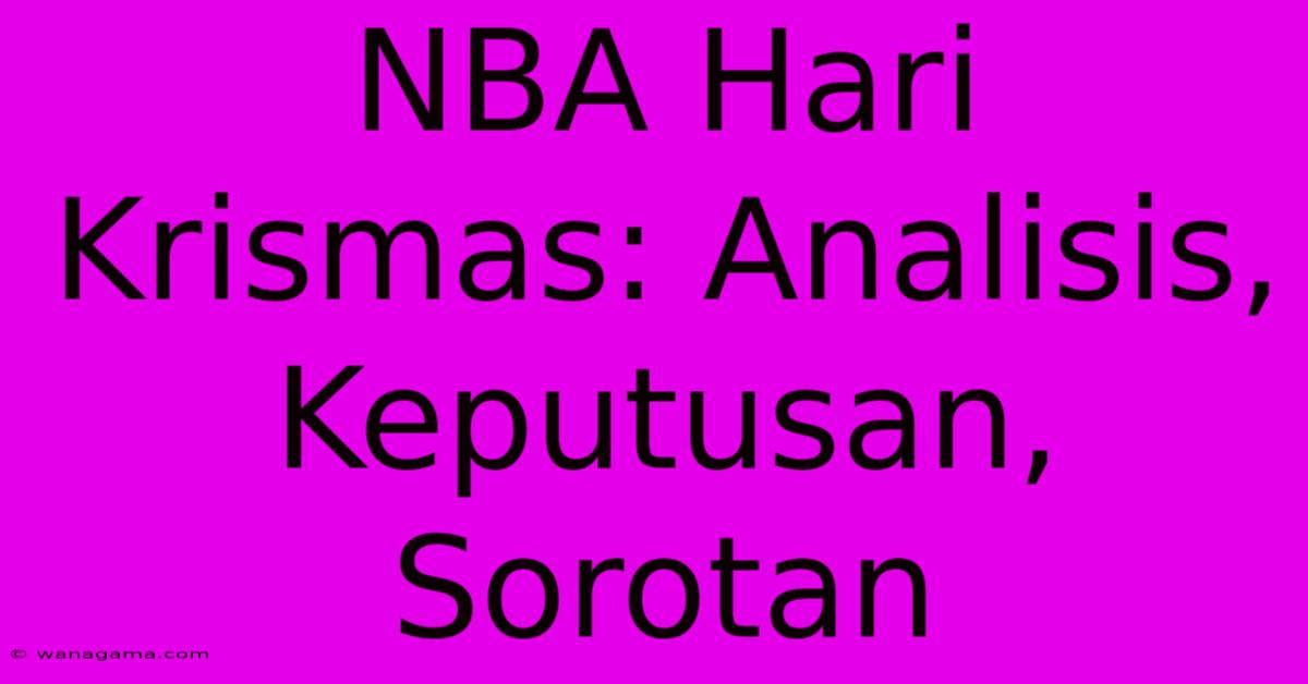 NBA Hari Krismas: Analisis, Keputusan, Sorotan