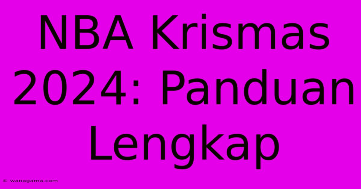 NBA Krismas 2024: Panduan Lengkap