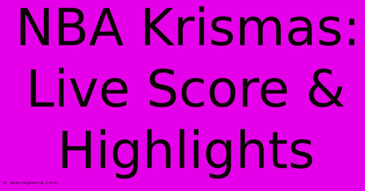 NBA Krismas:  Live Score & Highlights