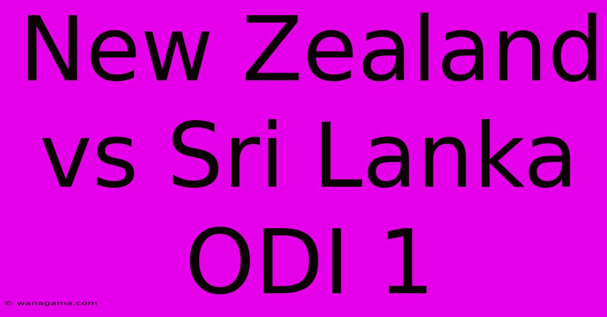 New Zealand Vs Sri Lanka ODI 1