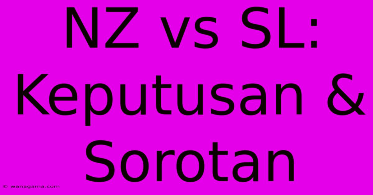 NZ Vs SL: Keputusan & Sorotan