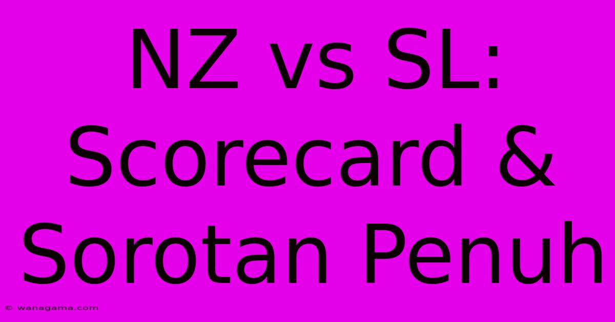 NZ Vs SL:  Scorecard & Sorotan Penuh