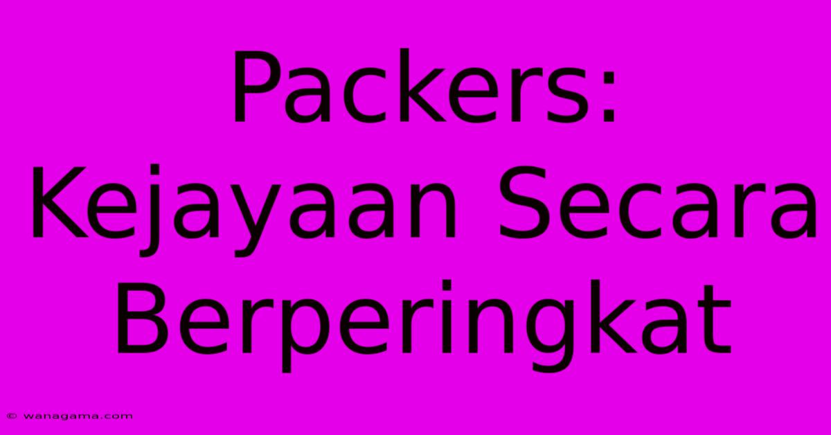 Packers: Kejayaan Secara Berperingkat