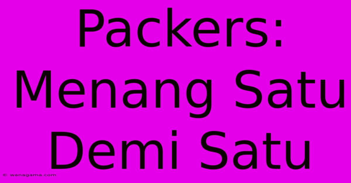 Packers: Menang Satu Demi Satu