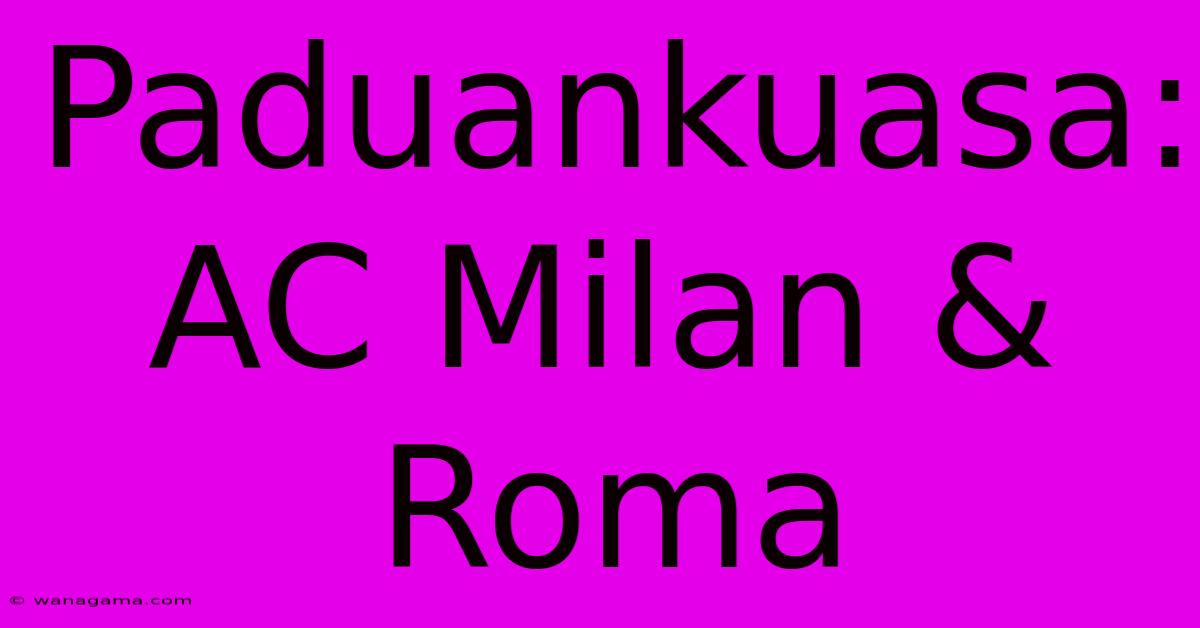 Paduankuasa: AC Milan & Roma