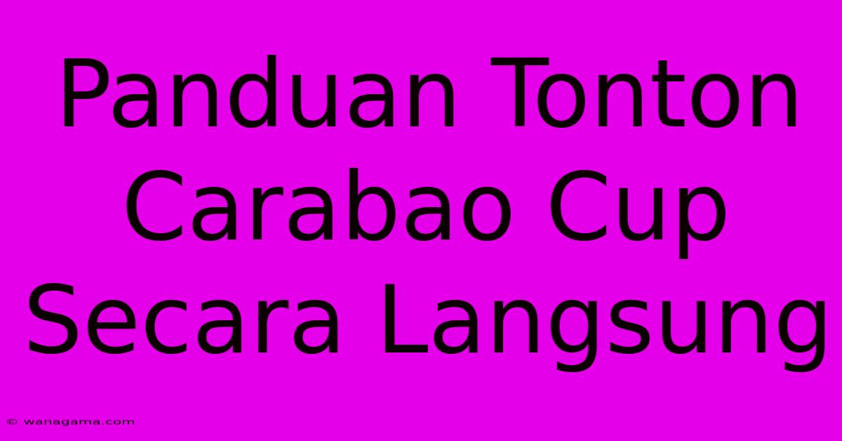 Panduan Tonton Carabao Cup Secara Langsung Panduan Tonton Carabao Cup Secara Langsung