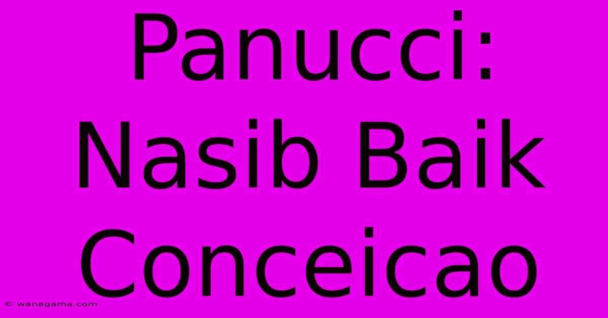 Panucci: Nasib Baik Conceicao