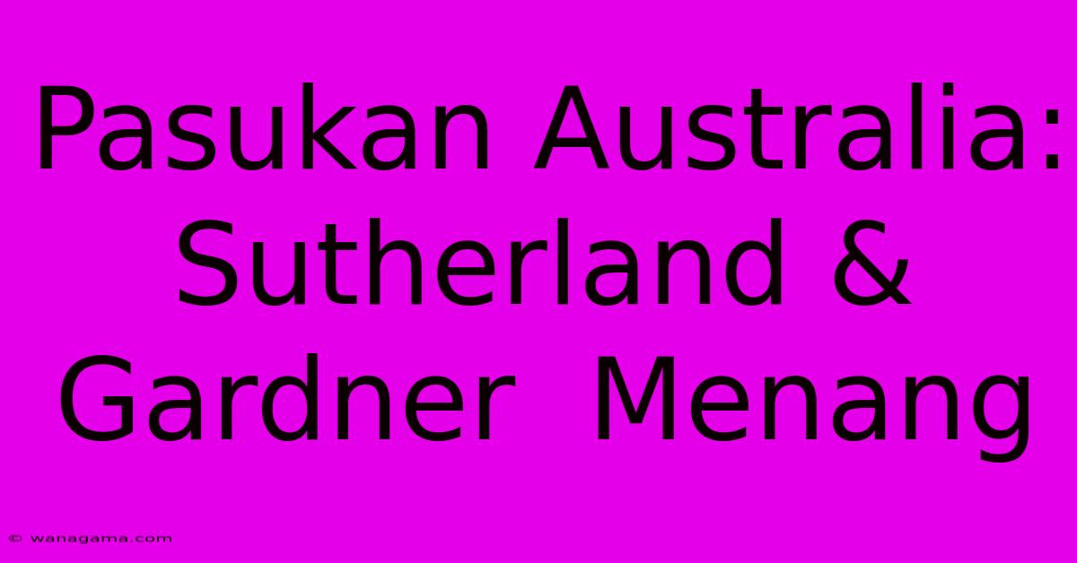 Pasukan Australia:  Sutherland & Gardner  Menang